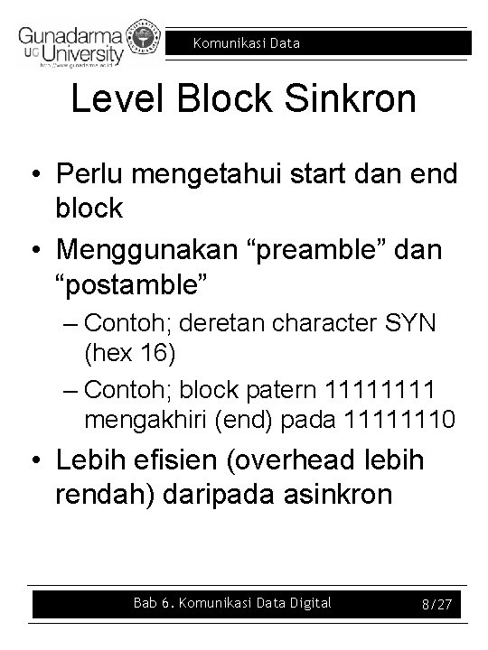 Komunikasi Data Level Block Sinkron • Perlu mengetahui start dan end block • Menggunakan