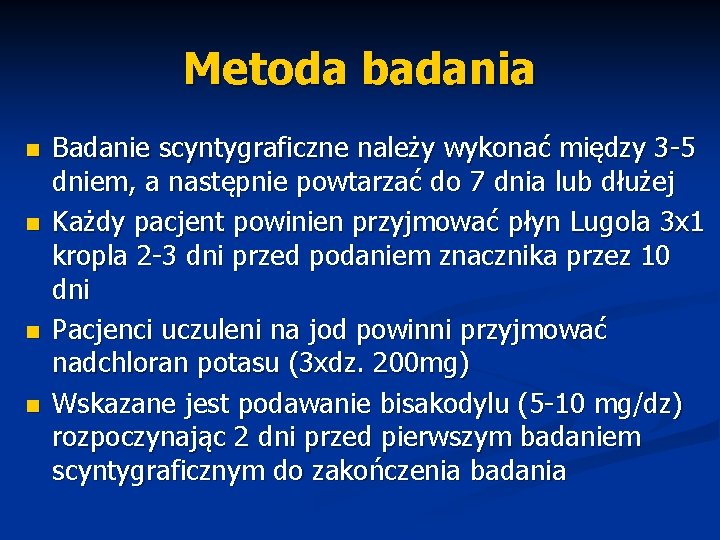 Metoda badania n n Badanie scyntygraficzne należy wykonać między 3 -5 dniem, a następnie