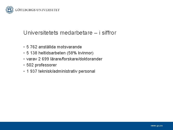 Universitetets medarbetare – i siffror • • • 5 762 anställda motsvarande 5 138