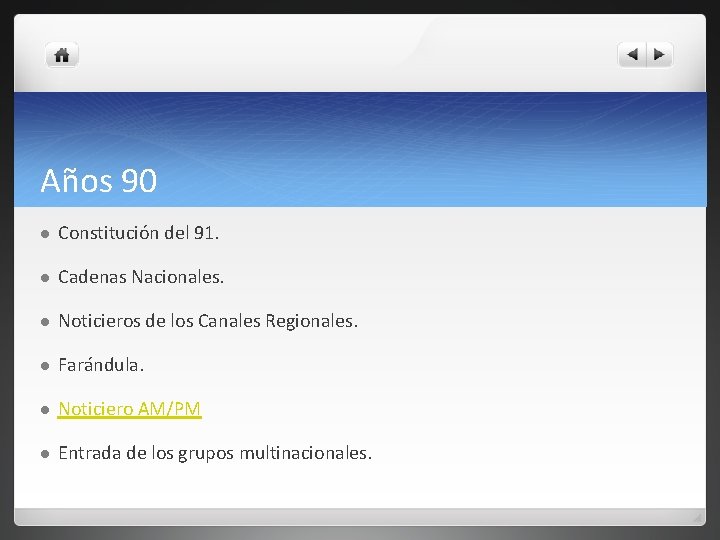 Años 90 l Constitución del 91. l Cadenas Nacionales. l Noticieros de los Canales
