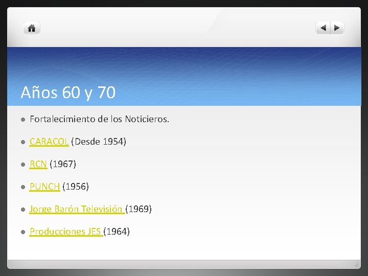 Años 60 y 70 l Fortalecimiento de los Noticieros. l CARACOL (Desde 1954) l