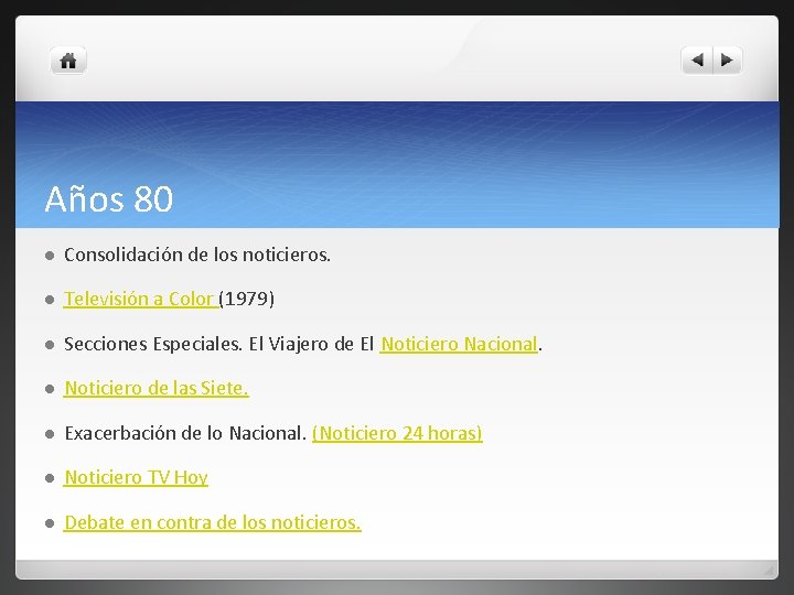 Años 80 l Consolidación de los noticieros. l Televisión a Color (1979) l Secciones