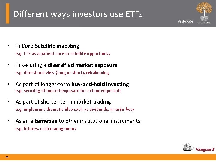 Different ways investors use ETFs • In Core-Satellite investing e. g. ETF as a