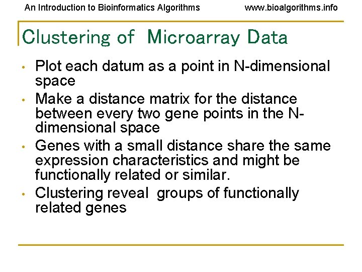 An Introduction to Bioinformatics Algorithms www. bioalgorithms. info Clustering of Microarray Data • • An Introduction to Bioinformatics Algorithms www. bioalgorithms. info Clustering of Microarray Data • •
