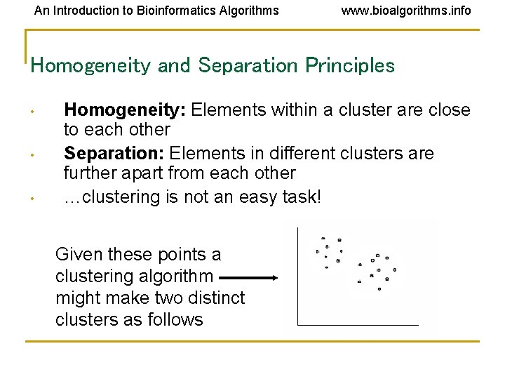 An Introduction to Bioinformatics Algorithms www. bioalgorithms. info Homogeneity and Separation Principles • • An Introduction to Bioinformatics Algorithms www. bioalgorithms. info Homogeneity and Separation Principles • •