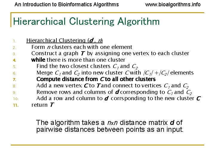 An Introduction to Bioinformatics Algorithms www. bioalgorithms. info Hierarchical Clustering Algorithm 1. 2. 3. An Introduction to Bioinformatics Algorithms www. bioalgorithms. info Hierarchical Clustering Algorithm 1. 2. 3.