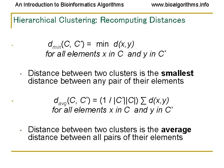 An Introduction to Bioinformatics Algorithms www. bioalgorithms. info Hierarchical Clustering: Recomputing Distances dmin(C, C*) An Introduction to Bioinformatics Algorithms www. bioalgorithms. info Hierarchical Clustering: Recomputing Distances dmin(C, C*)