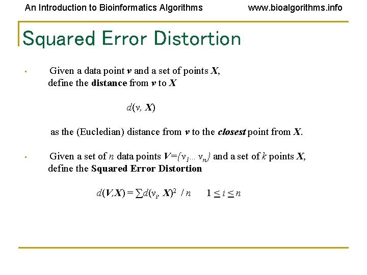 An Introduction to Bioinformatics Algorithms www. bioalgorithms. info Squared Error Distortion • Given a An Introduction to Bioinformatics Algorithms www. bioalgorithms. info Squared Error Distortion • Given a