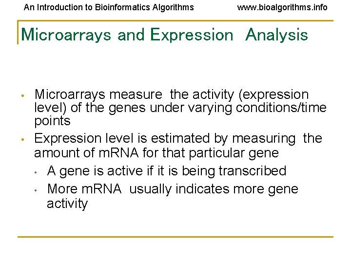 An Introduction to Bioinformatics Algorithms www. bioalgorithms. info Microarrays and Expression Analysis • • An Introduction to Bioinformatics Algorithms www. bioalgorithms. info Microarrays and Expression Analysis • •