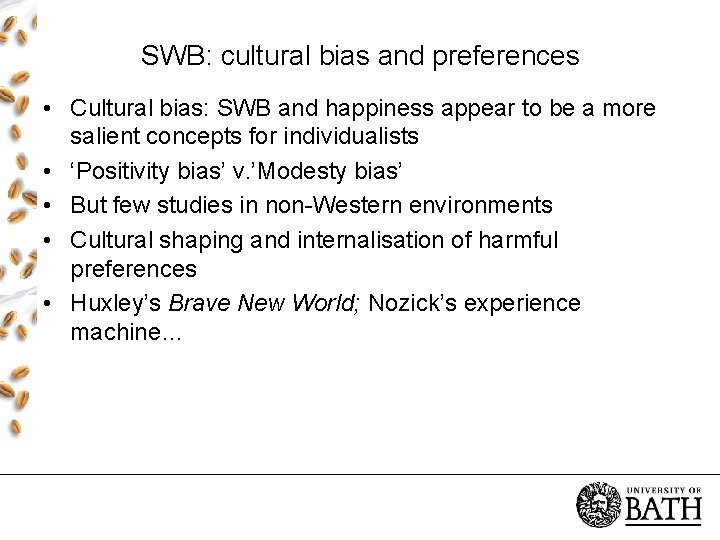 SWB: cultural bias and preferences • Cultural bias: SWB and happiness appear to be