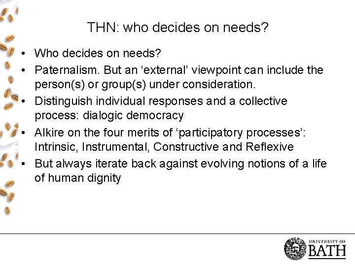 THN: who decides on needs? • Who decides on needs? • Paternalism. But an