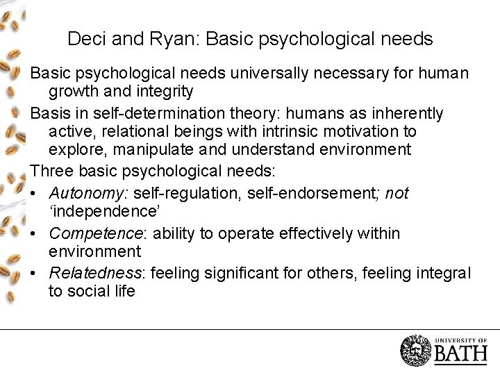 Deci and Ryan: Basic psychological needs universally necessary for human growth and integrity Basis