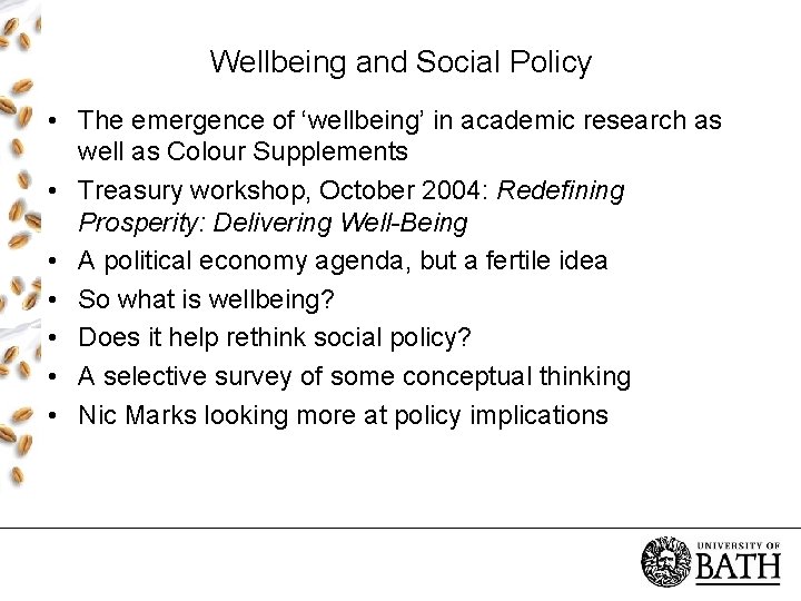 Wellbeing and Social Policy • The emergence of ‘wellbeing’ in academic research as well