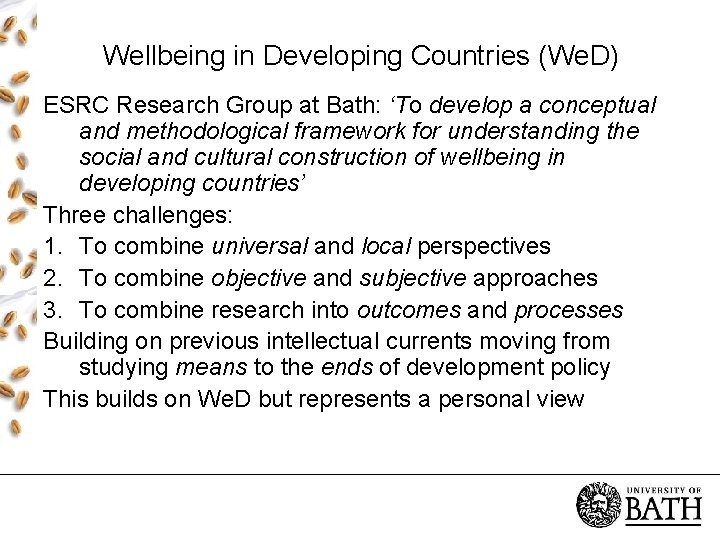 Wellbeing in Developing Countries (We. D) ESRC Research Group at Bath: ‘To develop a