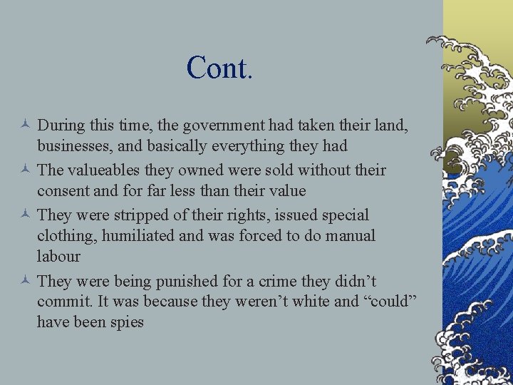 Cont. © During this time, the government had taken their land, businesses, and basically