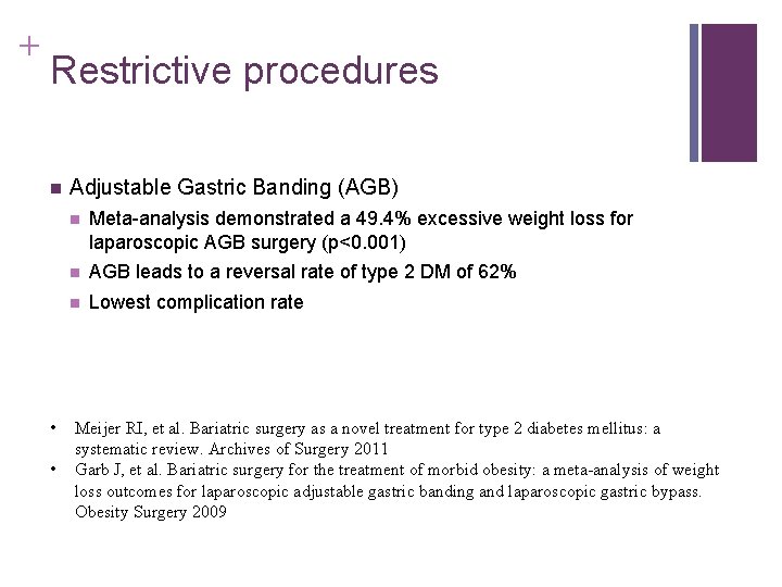 + Restrictive procedures n • • Adjustable Gastric Banding (AGB) n Meta-analysis demonstrated a