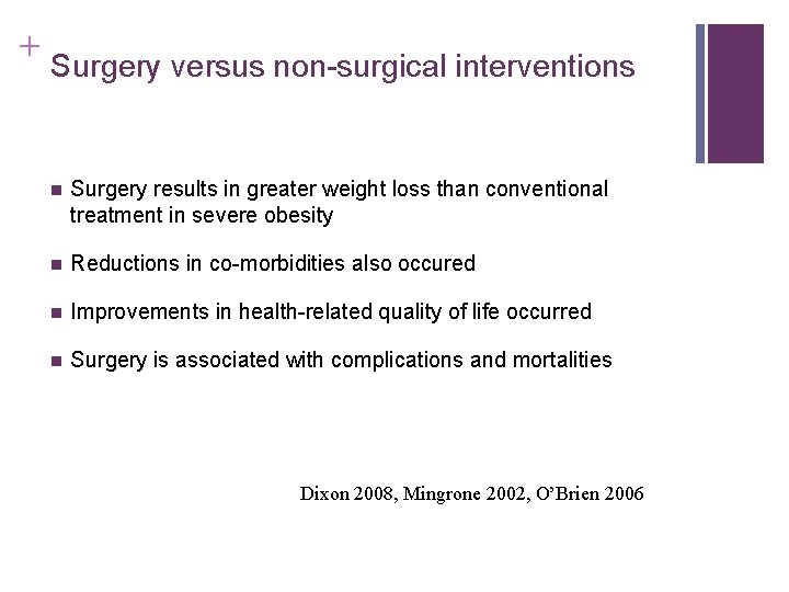 + Surgery versus non-surgical interventions n Surgery results in greater weight loss than conventional
