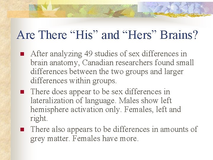 Are There “His” and “Hers” Brains? n n n After analyzing 49 studies of
