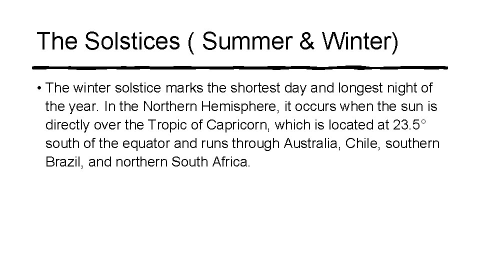 The Solstices ( Summer & Winter) • The winter solstice marks the shortest day