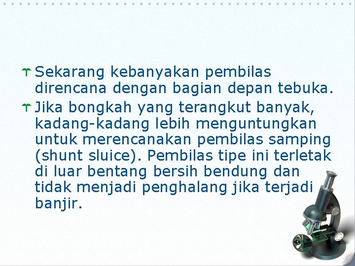 Sekarang kebanyakan pembilas direncana dengan bagian depan tebuka. Jika bongkah yang terangkut banyak, kadang-kadang Sekarang kebanyakan pembilas direncana dengan bagian depan tebuka. Jika bongkah yang terangkut banyak, kadang-kadang