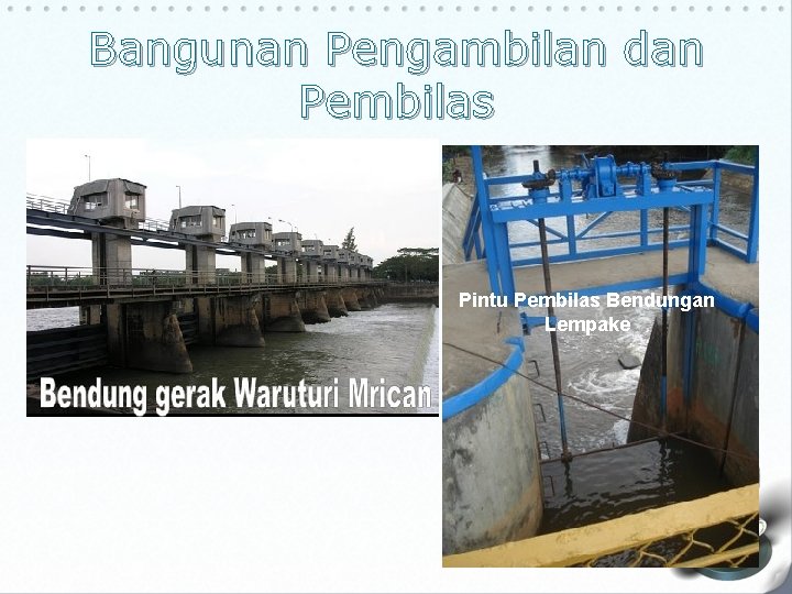 Bangunan Pengambilan dan Pembilas Pintu Pembilas Bendungan Lempake 