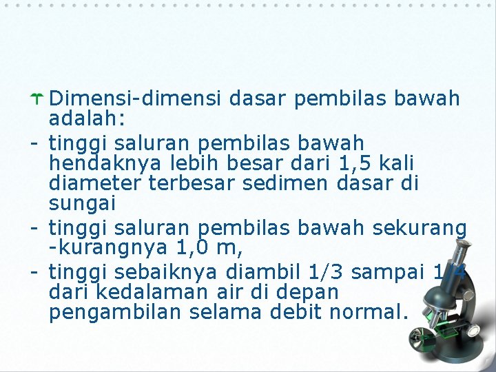 Dimensi-dimensi dasar pembilas bawah adalah: - tinggi saluran pembilas bawah hendaknya lebih besar dari