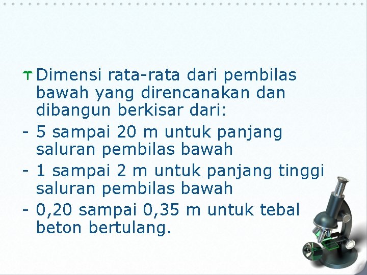 Dimensi rata-rata dari pembilas bawah yang direncanakan dibangun berkisar dari: - 5 sampai 20 Dimensi rata-rata dari pembilas bawah yang direncanakan dibangun berkisar dari: - 5 sampai 20