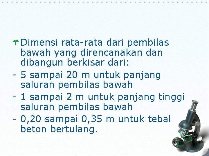 Dimensi rata-rata dari pembilas bawah yang direncanakan dibangun berkisar dari: - 5 sampai 20