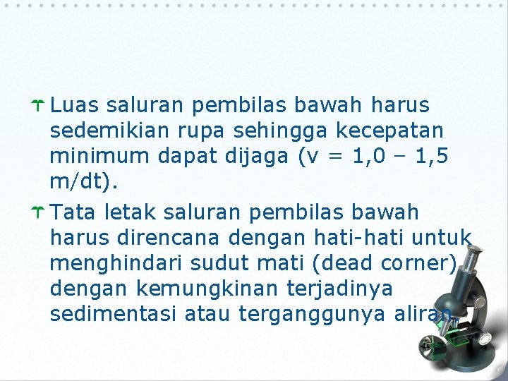 Luas saluran pembilas bawah harus sedemikian rupa sehingga kecepatan minimum dapat dijaga (v = Luas saluran pembilas bawah harus sedemikian rupa sehingga kecepatan minimum dapat dijaga (v =