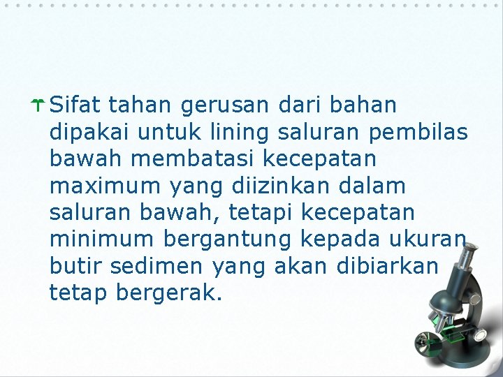 Sifat tahan gerusan dari bahan dipakai untuk lining saluran pembilas bawah membatasi kecepatan maximum Sifat tahan gerusan dari bahan dipakai untuk lining saluran pembilas bawah membatasi kecepatan maximum