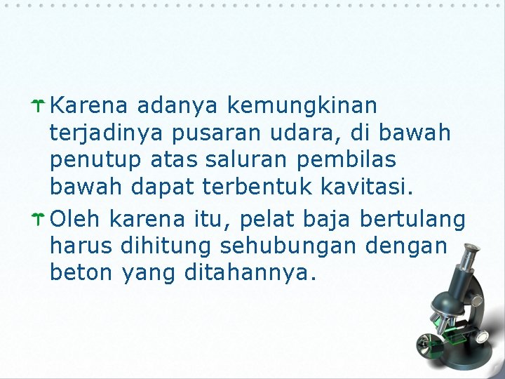 Karena adanya kemungkinan terjadinya pusaran udara, di bawah penutup atas saluran pembilas bawah dapat Karena adanya kemungkinan terjadinya pusaran udara, di bawah penutup atas saluran pembilas bawah dapat