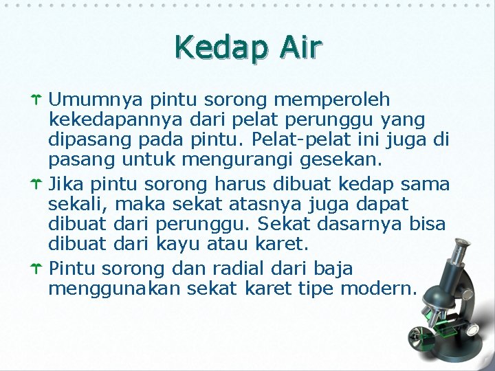 Kedap Air Umumnya pintu sorong memperoleh kekedapannya dari pelat perunggu yang dipasang pada pintu.