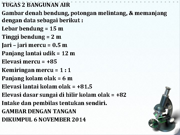 TUGAS 2 BANGUNAN AIR Gambar denah bendung, potongan melintang, & memanjang dengan data sebagai