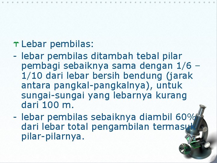 Lebar pembilas: - lebar pembilas ditambah tebal pilar pembagi sebaiknya sama dengan 1/6 –