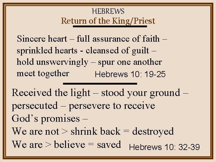HEBREWS Return of the King/Priest Sincere heart – full assurance of faith – sprinkled