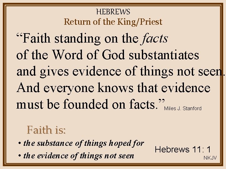HEBREWS Return of the King/Priest “Faith standing on the facts of the Word of