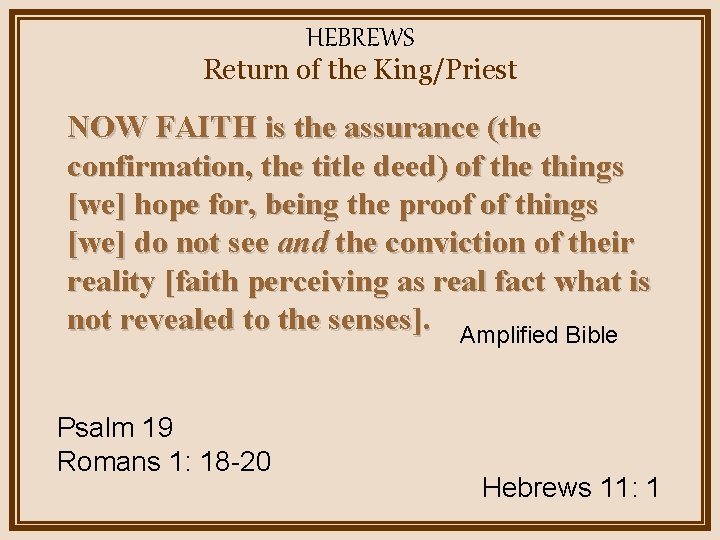 HEBREWS Return of the King/Priest NOW FAITH is the assurance (the confirmation, the title