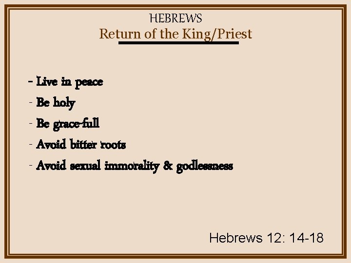 HEBREWS Return of the King/Priest - Live in peace - Be holy - Be