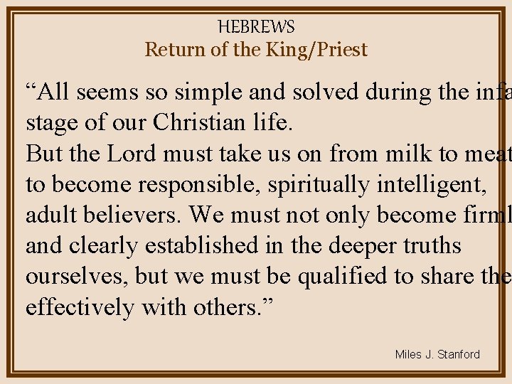 HEBREWS Return of the King/Priest “All seems so simple and solved during the infa