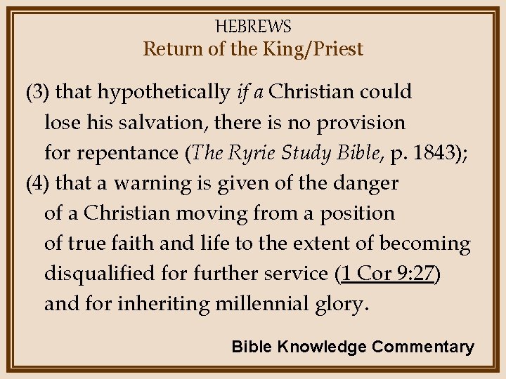 HEBREWS Return of the King/Priest (3) that hypothetically if a Christian could lose his