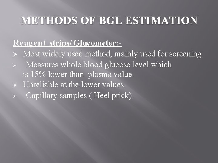 METHODS OF BGL ESTIMATION Reagent strips/ Glucometer: Ø Most widely used method, mainly used
