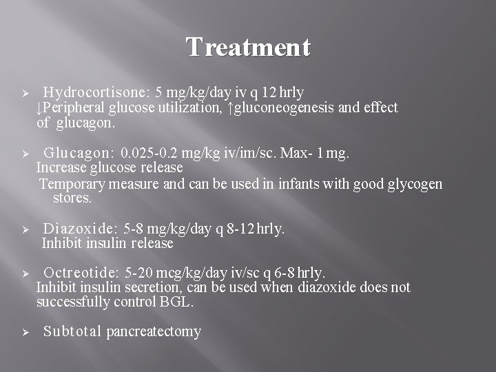 Treatment Ø Hydrocortisone: 5 mg/kg/day iv q 12 hrly ↓Peripheral glucose utilization, ↑gluconeogenesis and