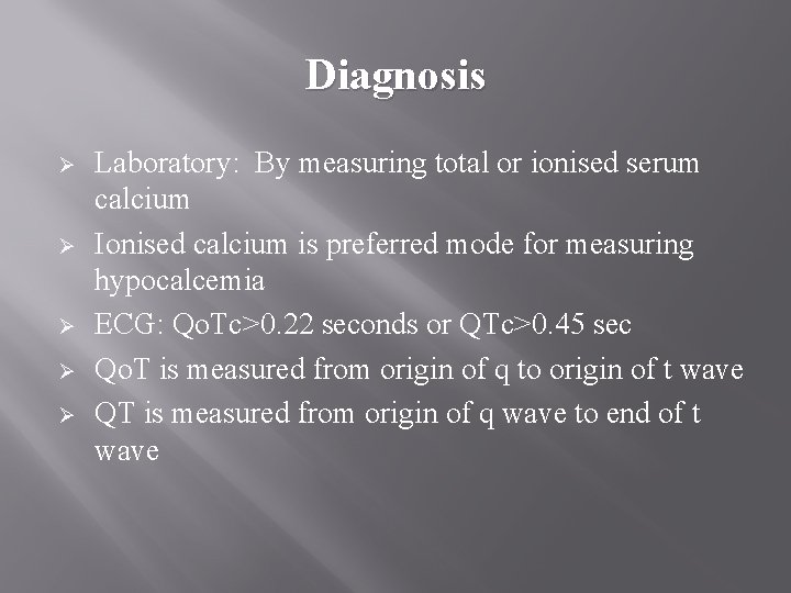 Diagnosis Ø Ø Ø Laboratory: By measuring total or ionised serum calcium Ionised calcium
