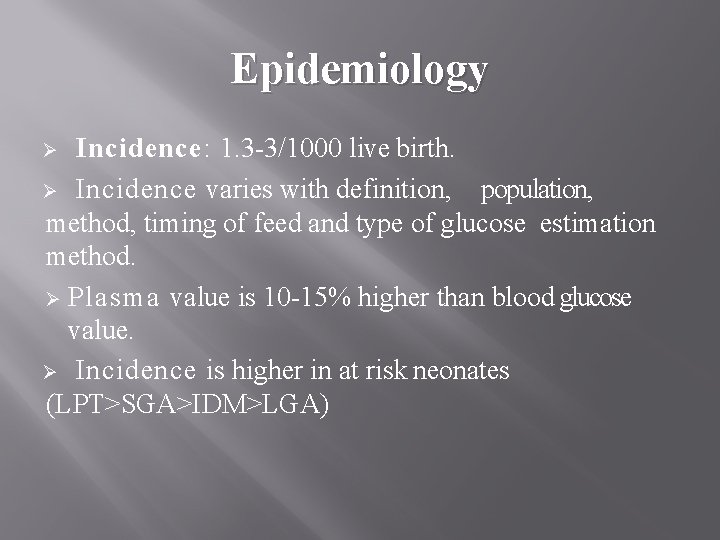 Epidemiology Incidence: 1. 3 -3/1000 live birth. Ø Incidence varies with definition, population, method,