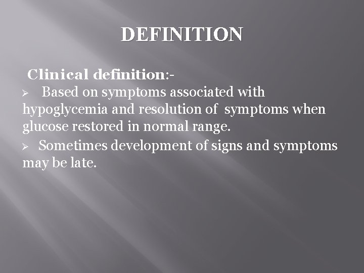 DEFINITION Clinical definition: Ø Based on symptoms associated with hypoglycemia and resolution of symptoms