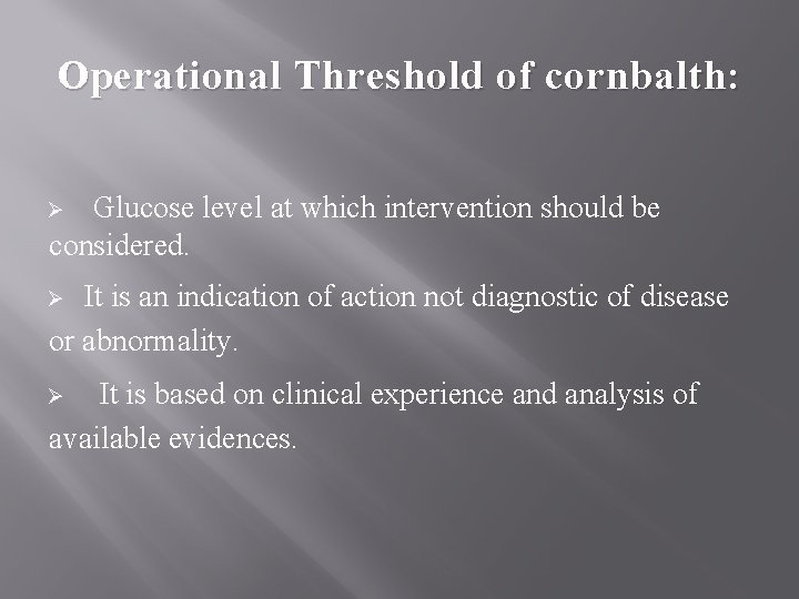 Operational Threshold of cornbalth: Glucose level at which intervention should be considered. Ø It