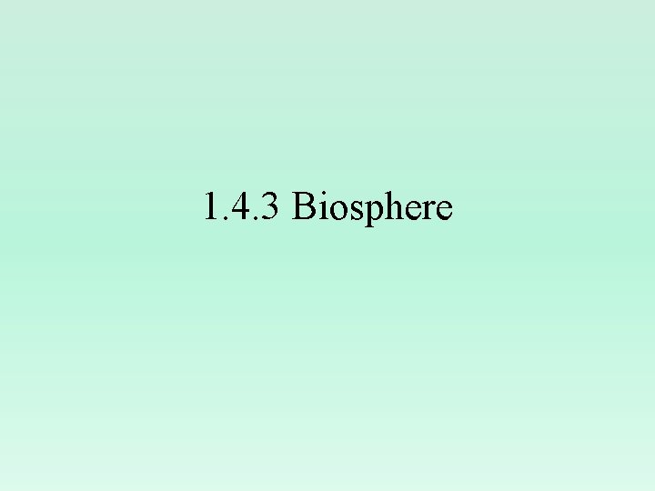 1. 4. 3 Biosphere 