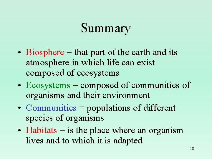 Summary • Biosphere = that part of the earth and its atmosphere in which
