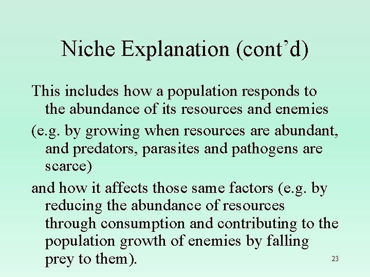 Niche Explanation (cont’d) This includes how a population responds to the abundance of its