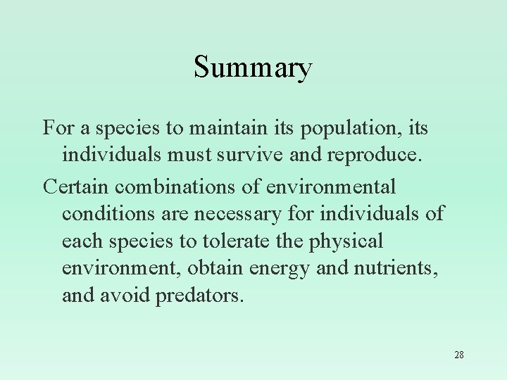 Summary For a species to maintain its population, its individuals must survive and reproduce.